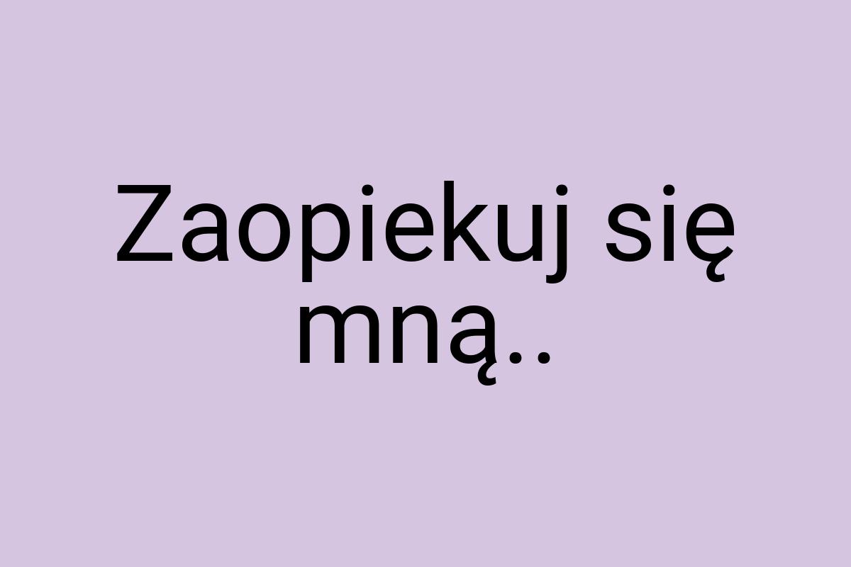 Zaopiekuj się mną