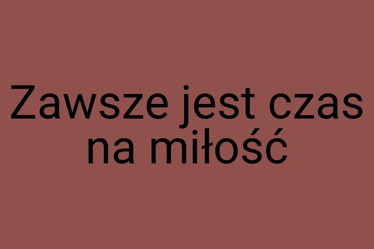 Zawsze jest czas na miłość