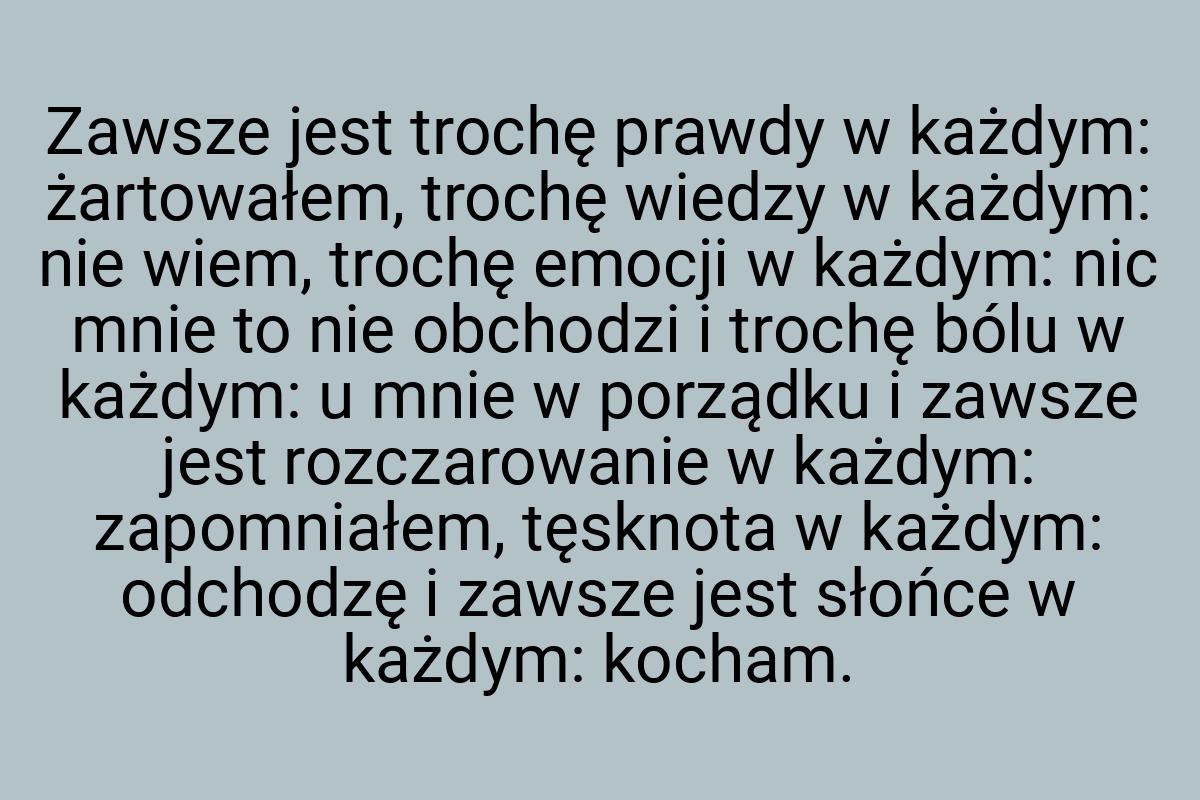 Zawsze jest trochę prawdy w każdym: żartowałem, trochę