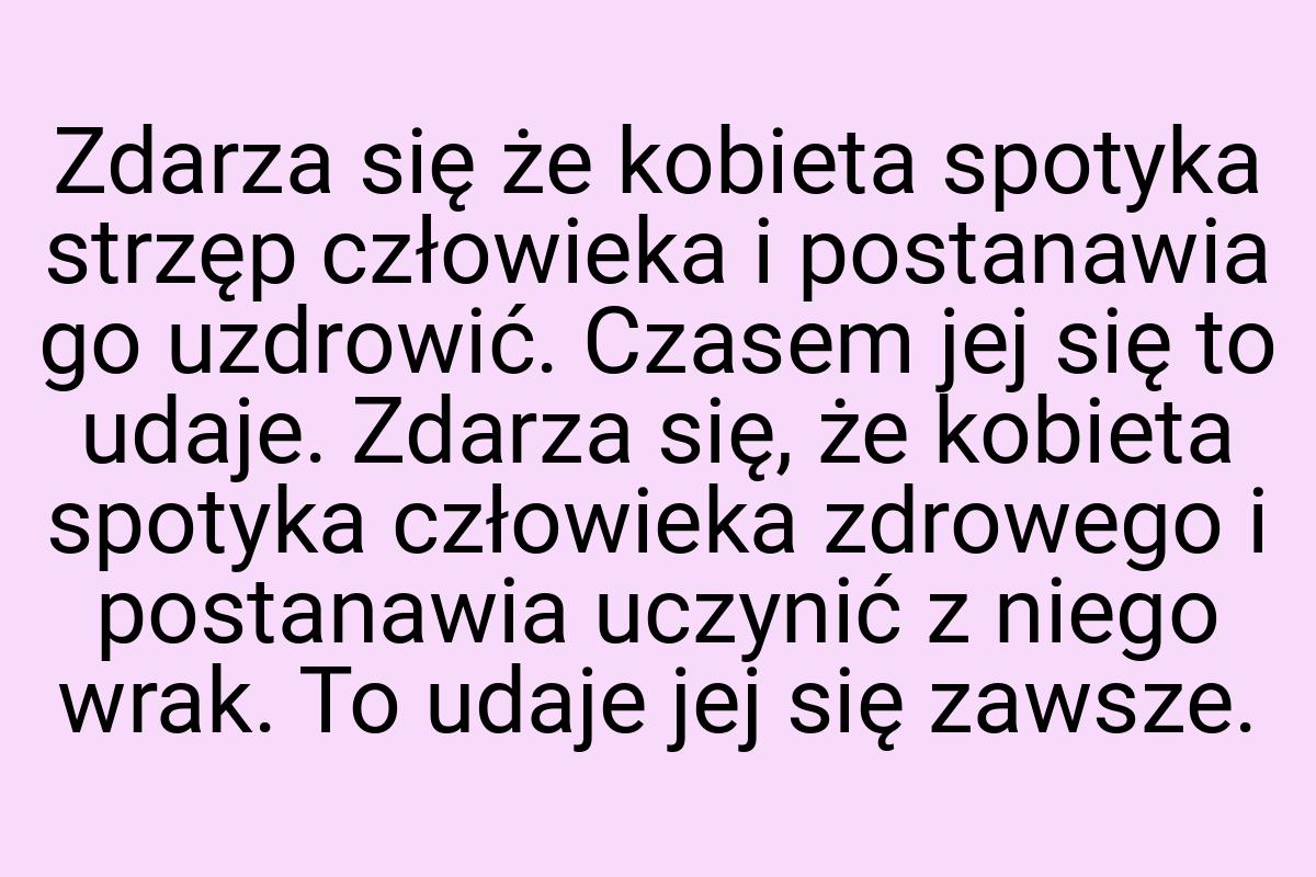 Zdarza się że kobieta spotyka strzęp człowieka i postanawia