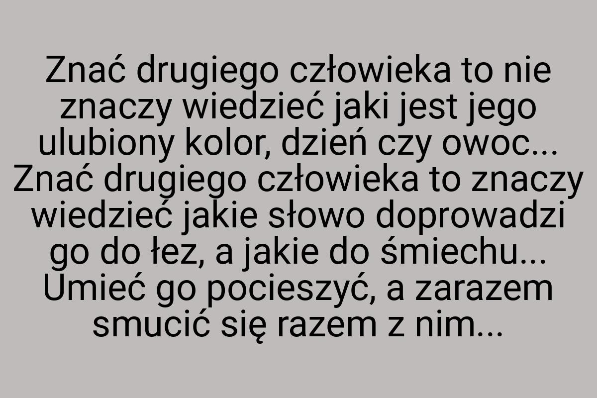 Znać drugiego człowieka to nie znaczy wiedzieć jaki jest