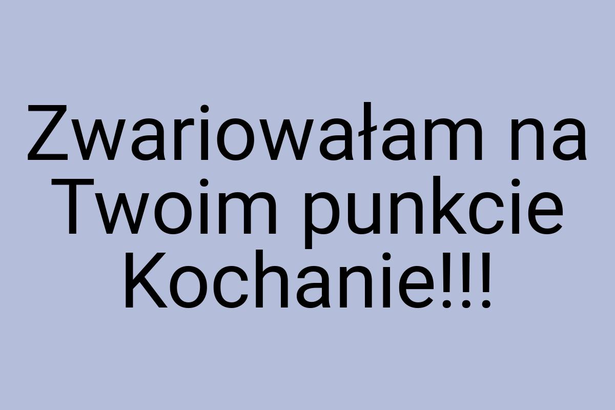 Zwariowałam na Twoim punkcie Kochanie