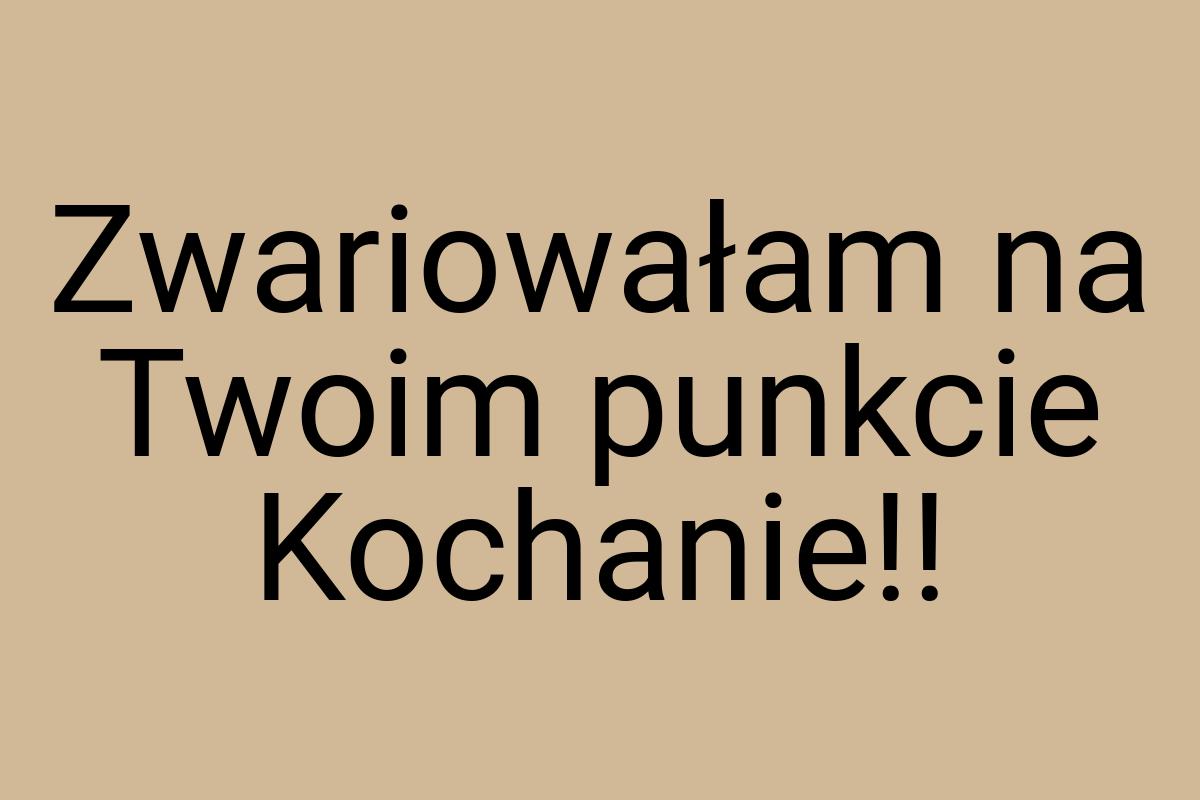Zwariowałam na Twoim punkcie Kochanie