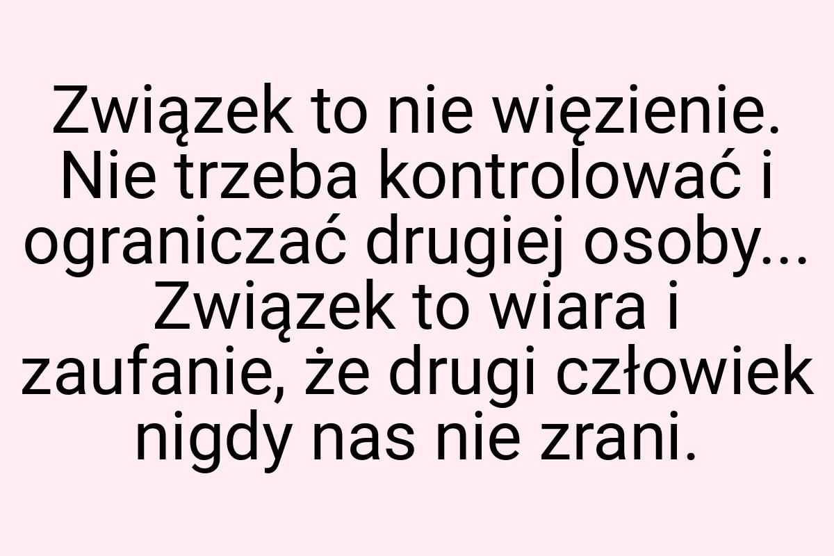 Związek to nie więzienie. Nie trzeba kontrolować i