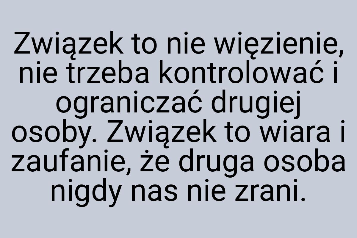 Związek to nie więzienie, nie trzeba kontrolować i