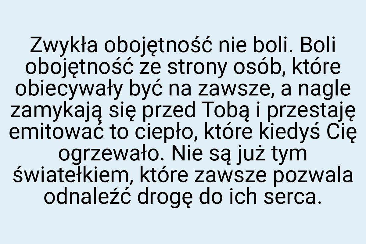 Zwykła obojętność nie boli. Boli obojętność ze strony osób