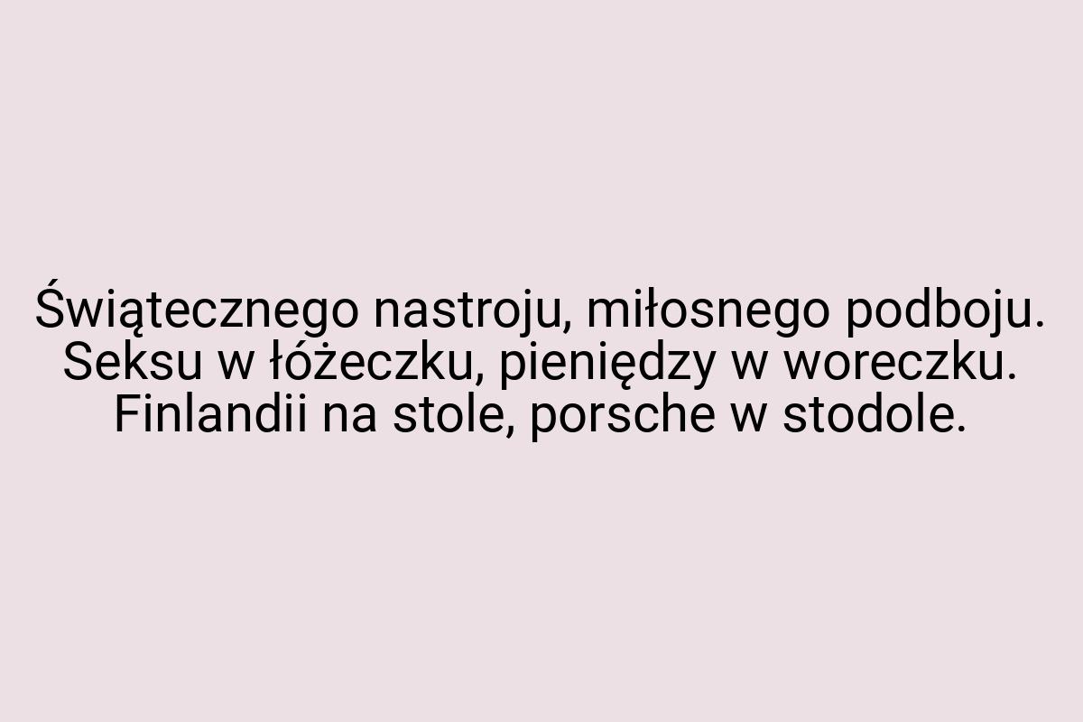 Świątecznego nastroju, miłosnego podboju. Seksu w łóżeczku