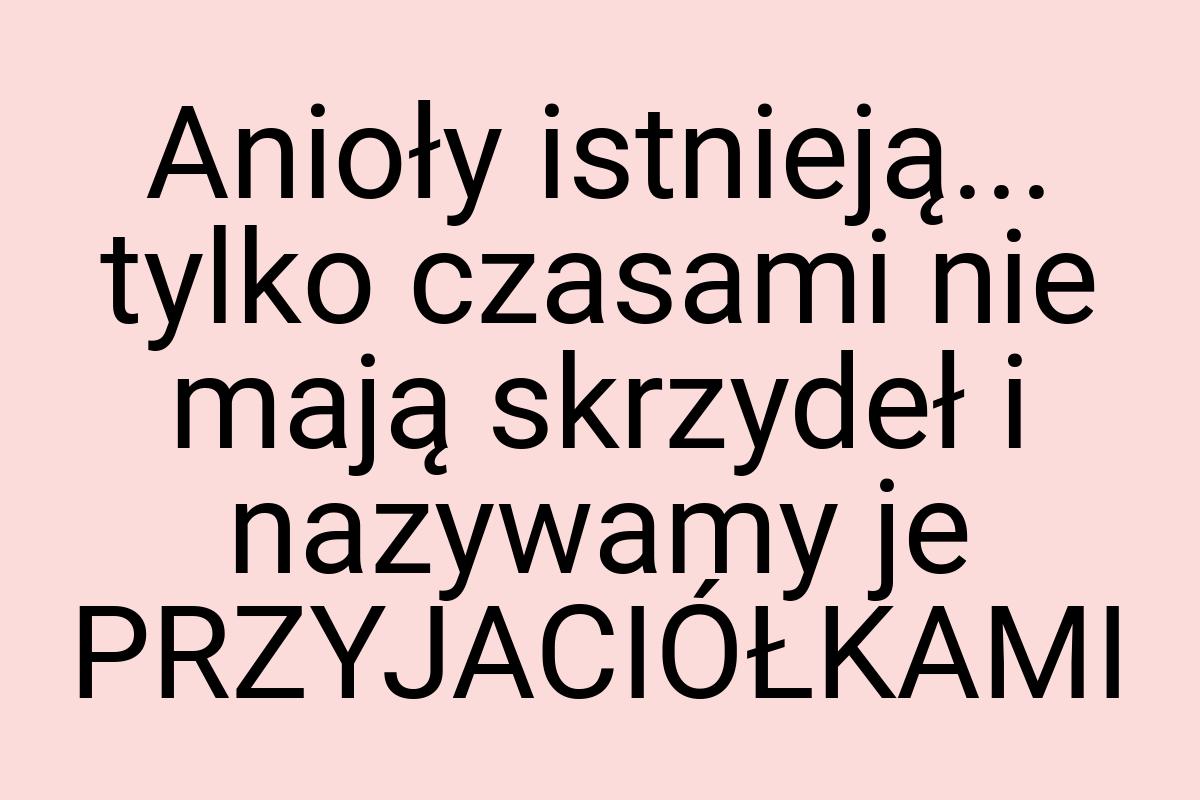 Anioły istnieją... tylko czasami nie mają skrzydeł i