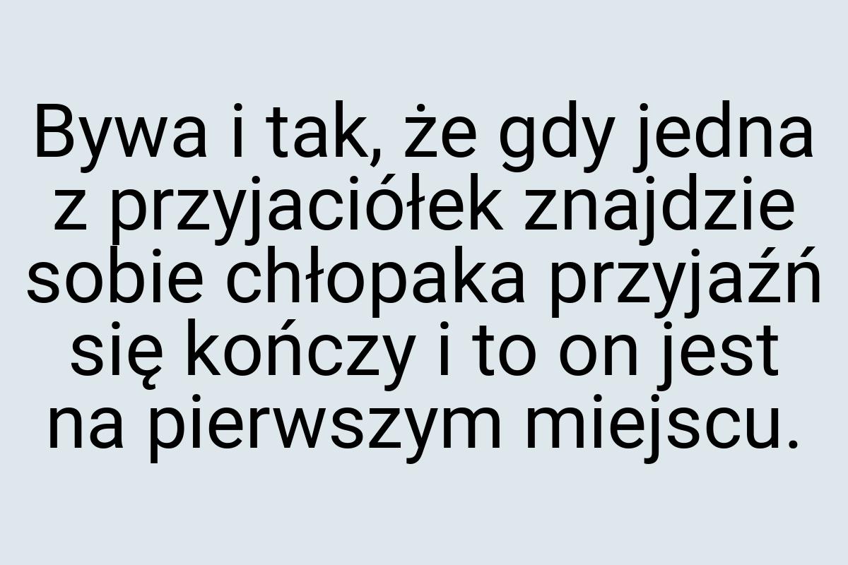 Bywa i tak, że gdy jedna z przyjaciółek znajdzie sobie