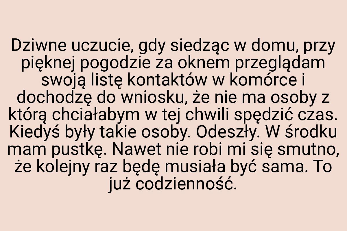 Dziwne uczucie, gdy siedząc w domu, przy pięknej pogodzie