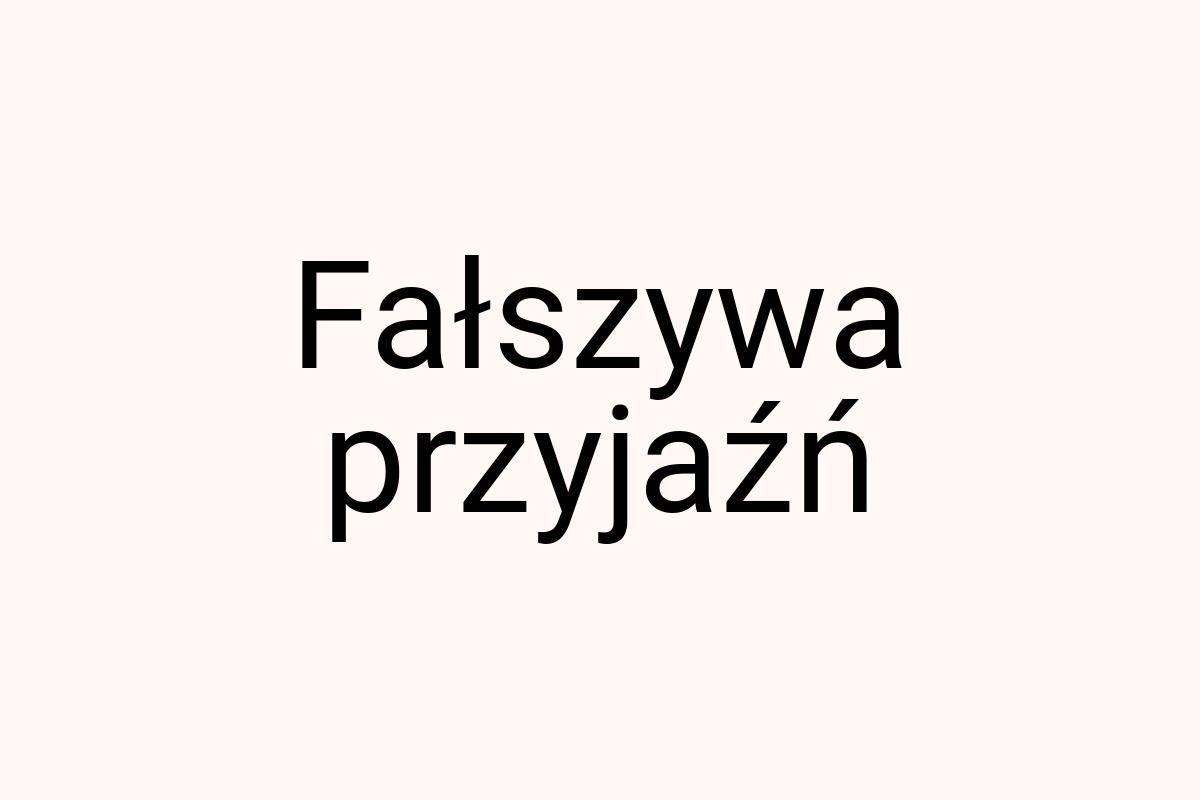 Fałszywa przyjaźń