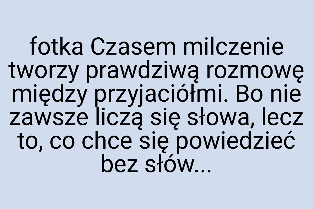 Fotka Czasem milczenie tworzy prawdziwą rozmowę między