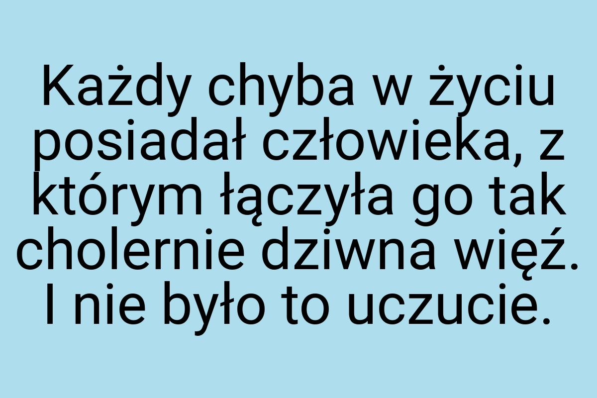 Każdy chyba w życiu posiadał człowieka, z którym łączyła go