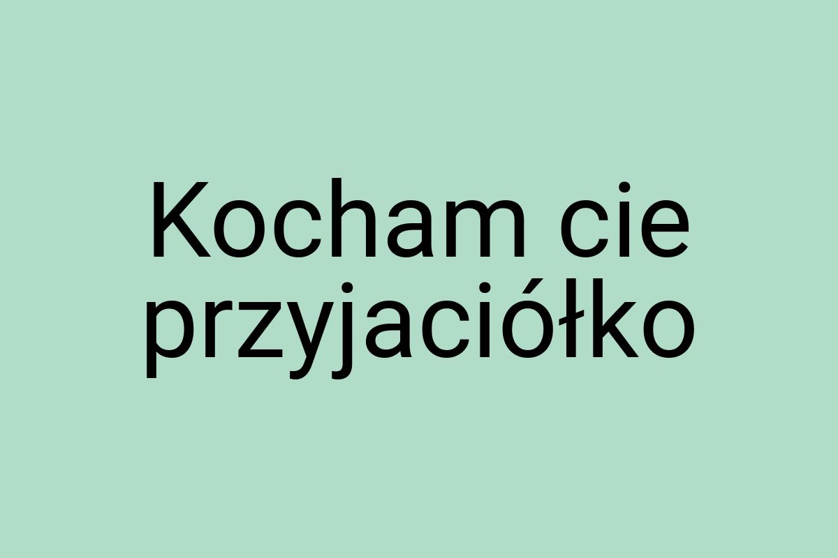 Kocham cie przyjaciółko