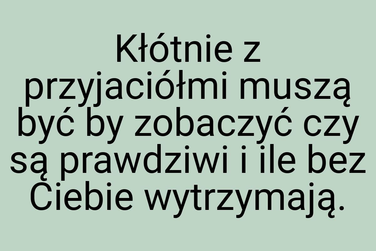 Kłótnie z przyjaciółmi muszą być by zobaczyć czy są