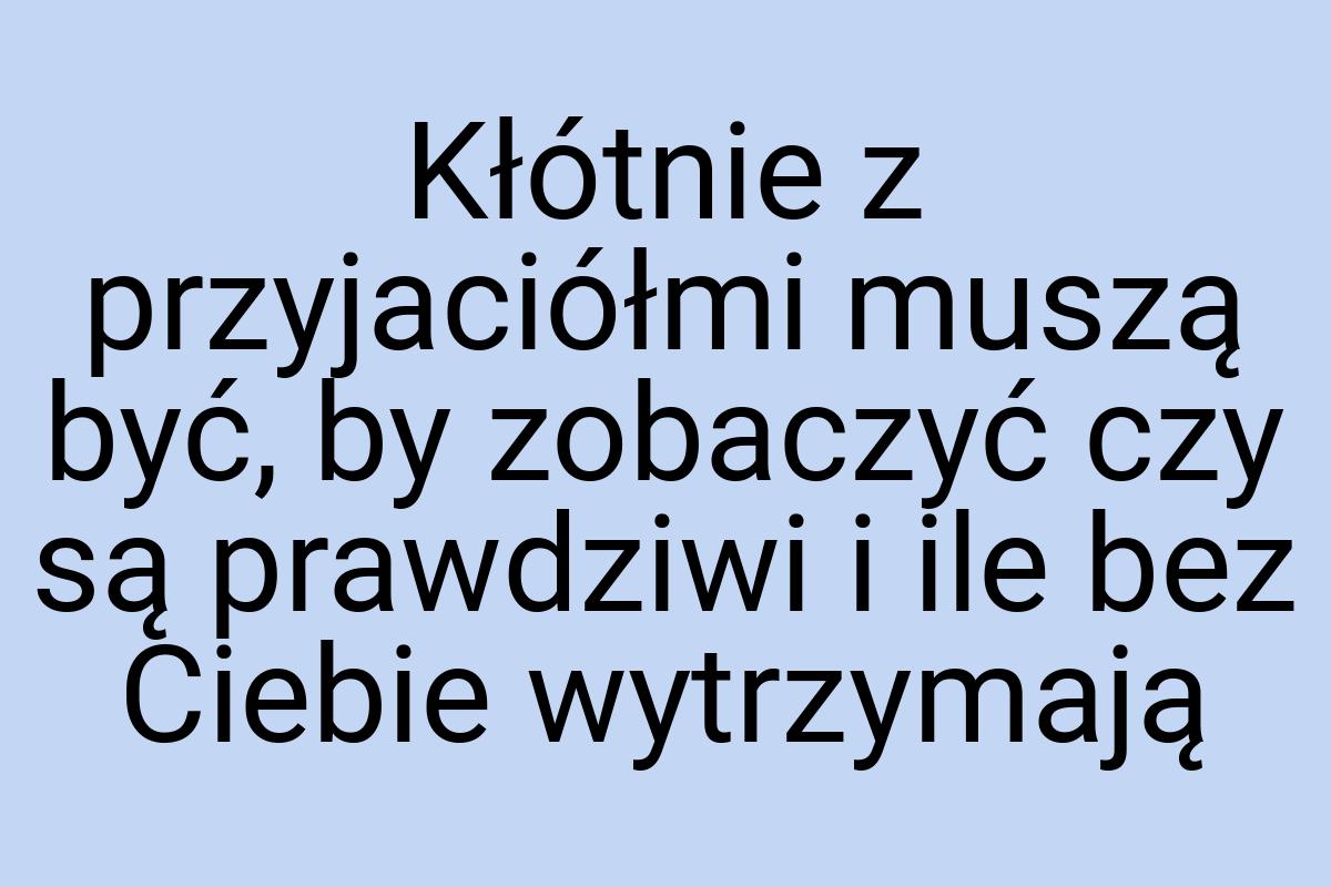 Kłótnie z przyjaciółmi muszą być, by zobaczyć czy są