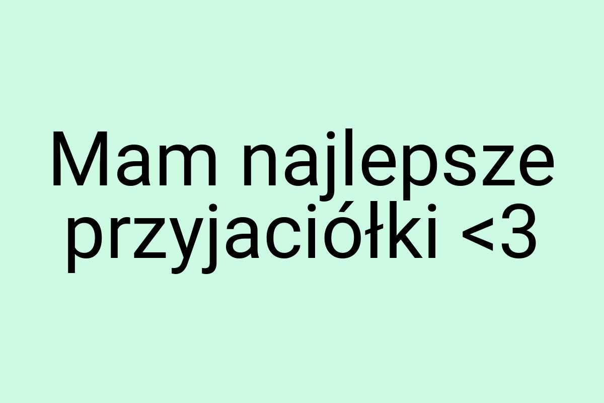 Mam najlepsze przyjaciółki