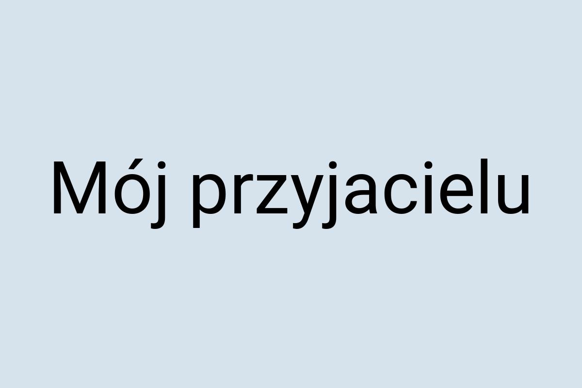 Mój przyjacielu