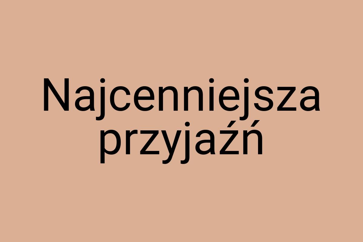 Najcenniejsza przyjaźń