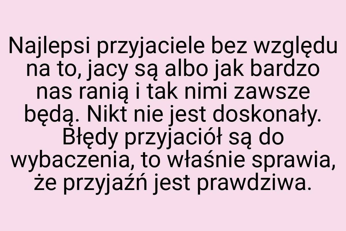 Najlepsi przyjaciele bez względu na to, jacy są albo jak