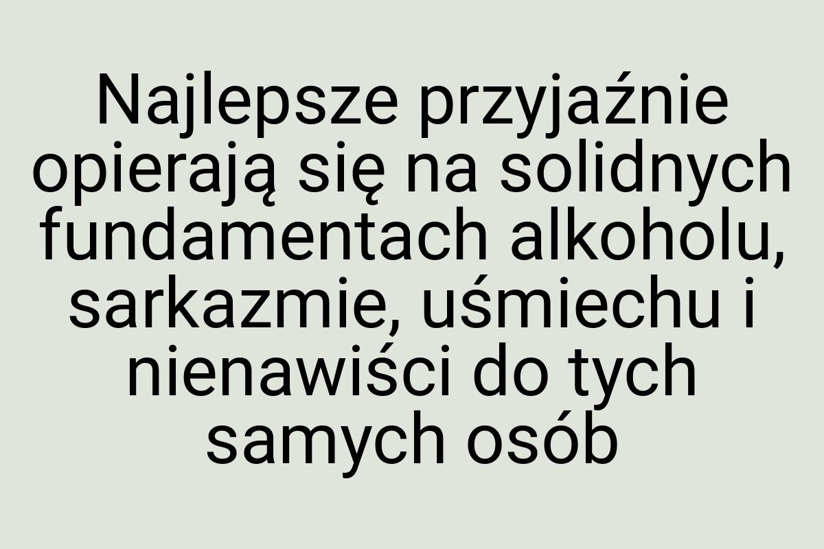 Najlepsze przyjaźnie opierają się na solidnych fundamentach