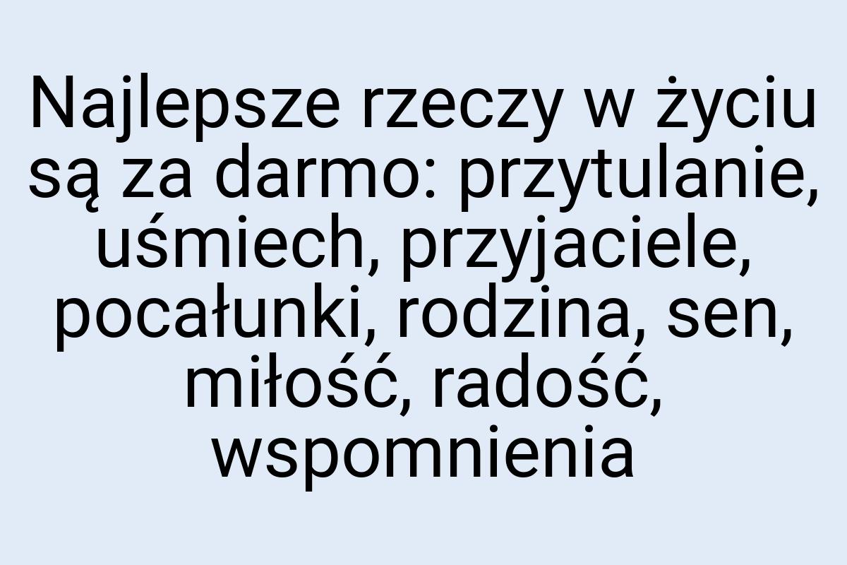 Najlepsze rzeczy w życiu są za darmo: przytulanie, uśmiech