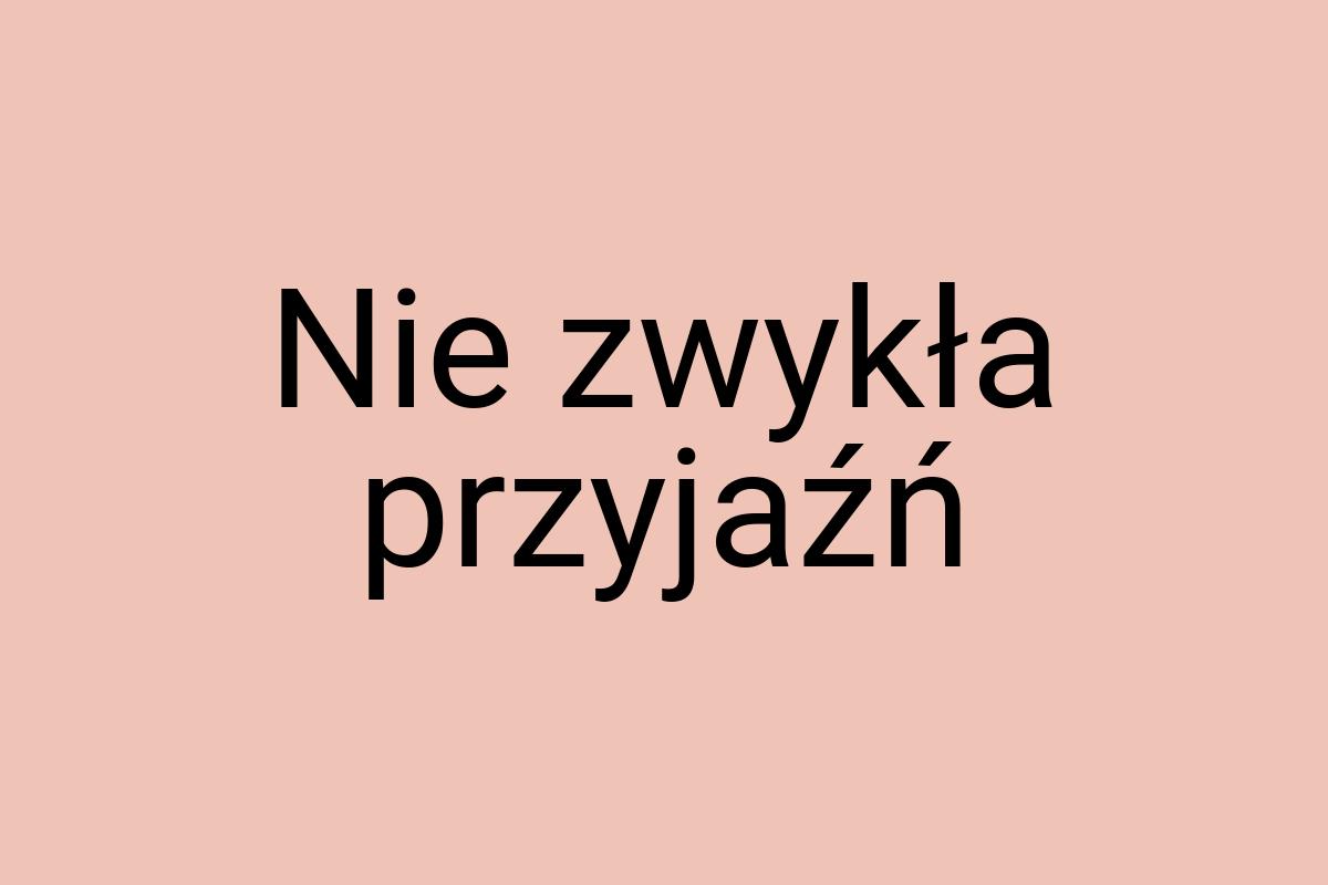 Nie zwykła przyjaźń