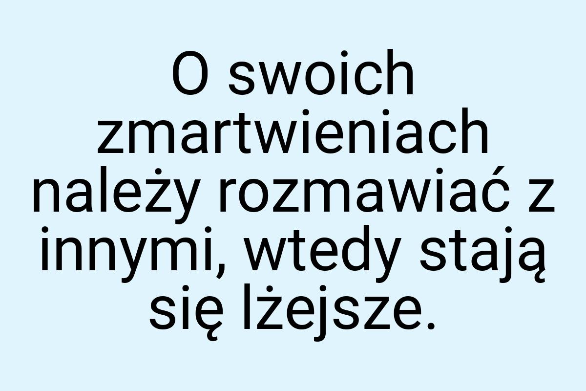 O swoich zmartwieniach należy rozmawiać z innymi, wtedy