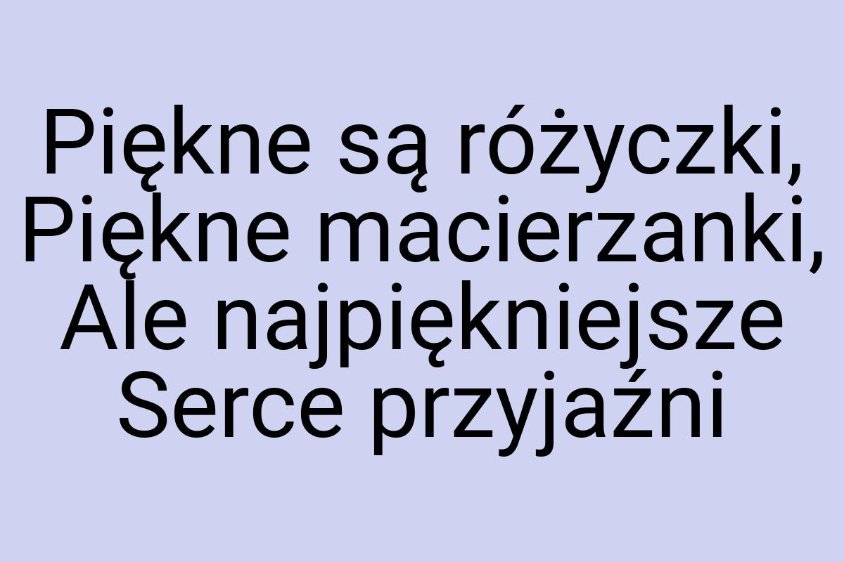 Piękne są różyczki, Piękne macierzanki, Ale najpiękniejsze