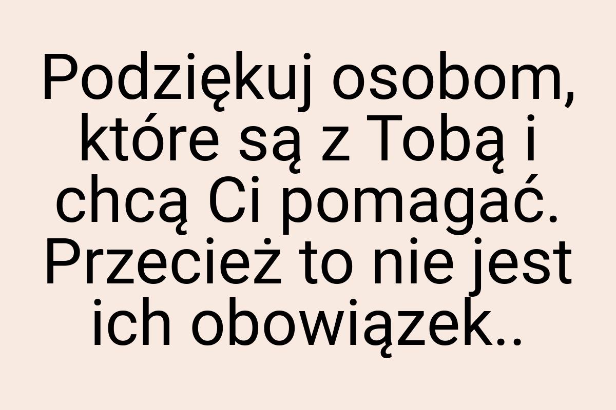 Podziękuj osobom, które są z Tobą i chcą Ci pomagać