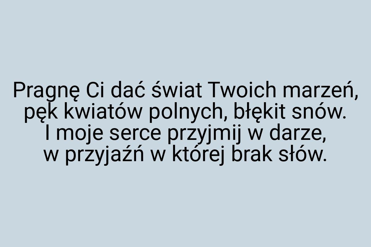 Pragnę Ci dać świat Twoich marzeń, pęk kwiatów polnych