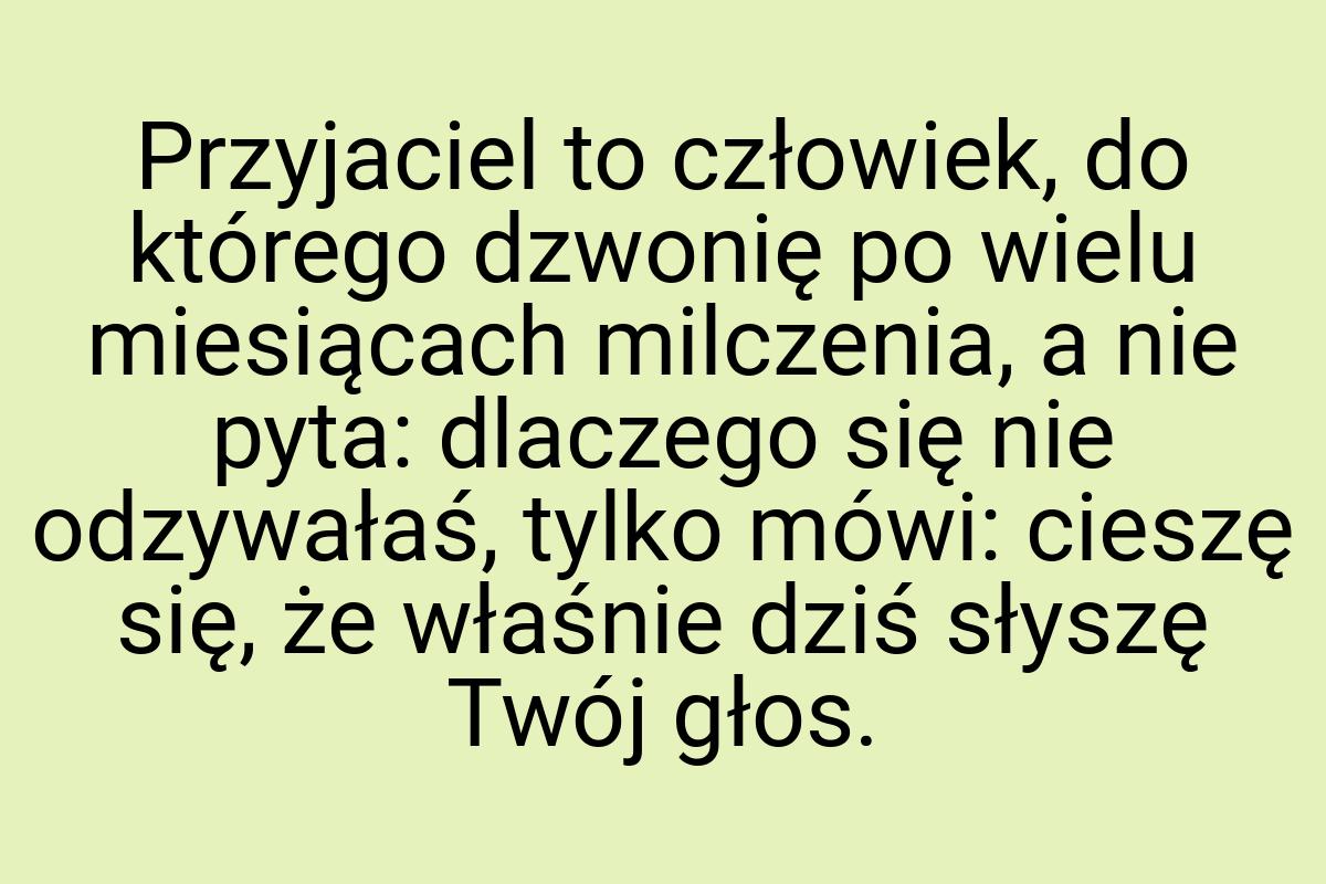 Przyjaciel to człowiek, do którego dzwonię po wielu