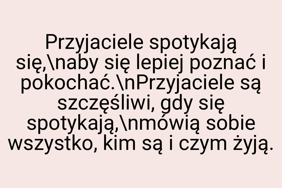 Przyjaciele spotykają się,\naby się lepiej poznać i