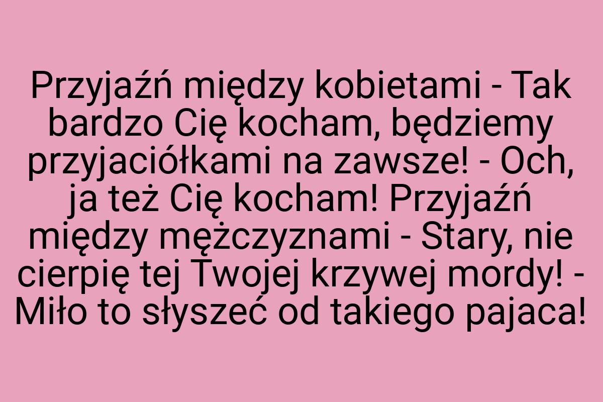 Przyjaźń między kobietami - Tak bardzo Cię kocham, będziemy