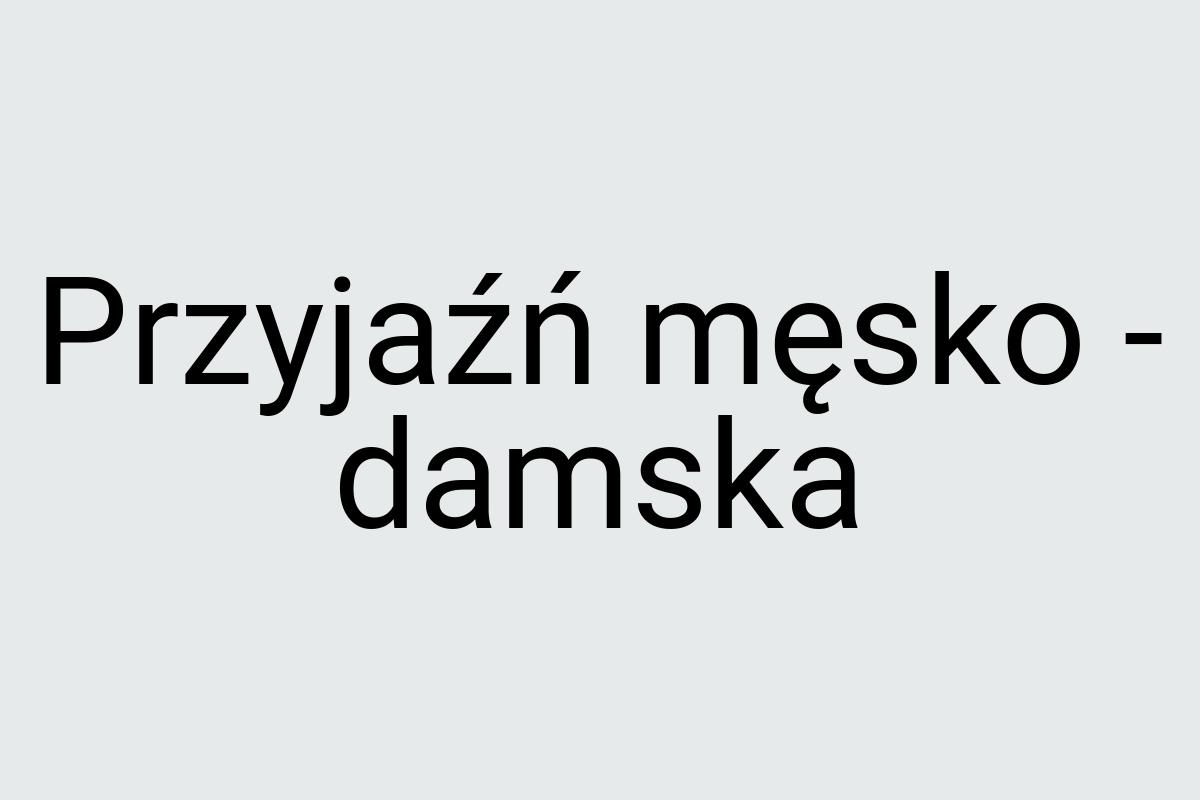 Przyjaźń męsko - damska