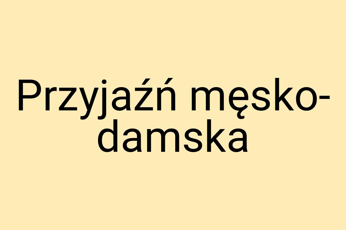 Przyjaźń męsko- damska