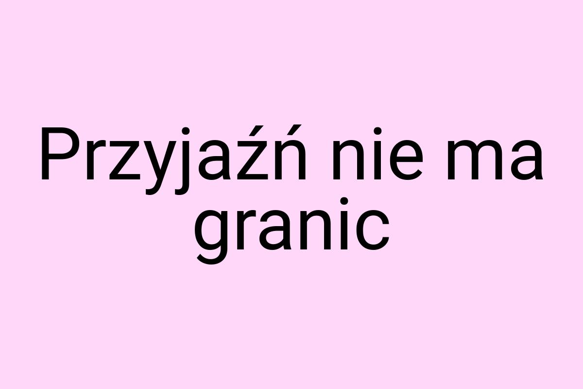 Przyjaźń nie ma granic