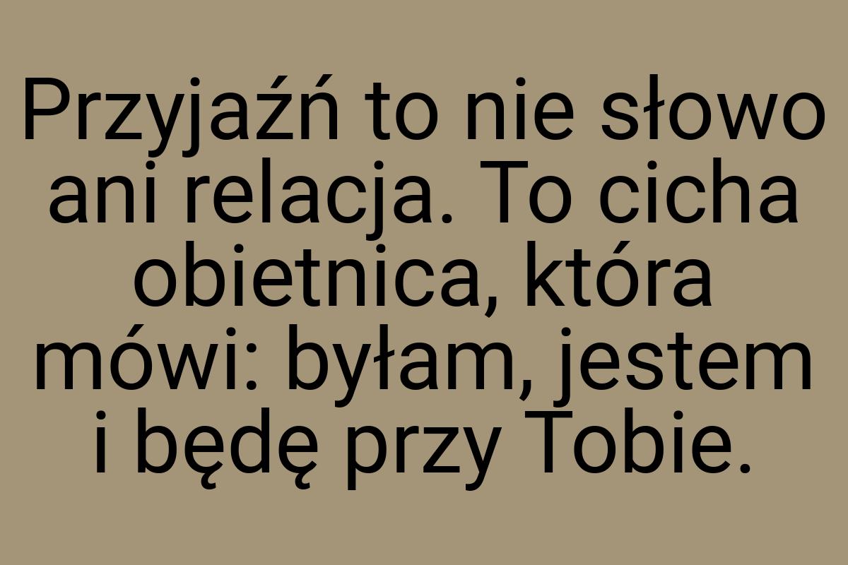 Przyjaźń to nie słowo ani relacja. To cicha obietnica