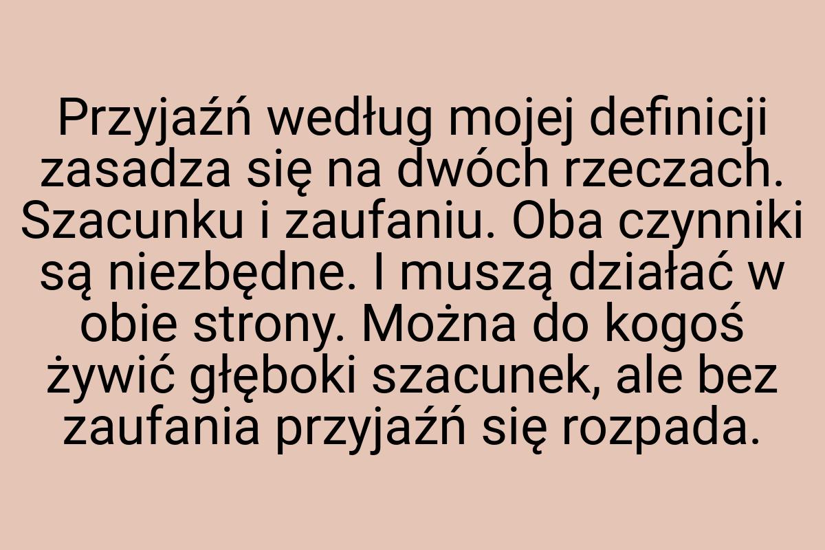 Przyjaźń według mojej definicji zasadza się na dwóch