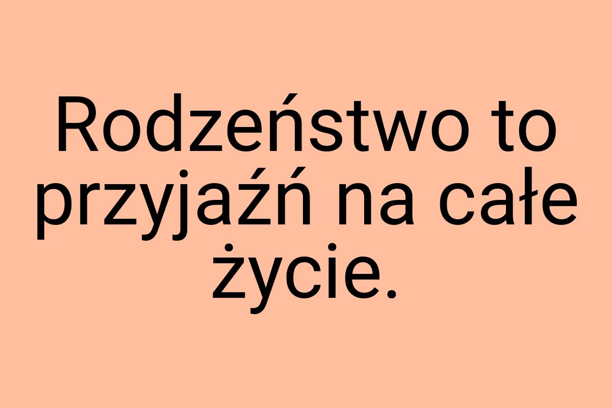 Rodzeństwo to przyjaźń na całe życie