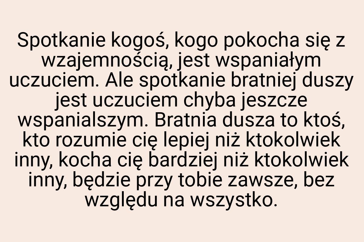 Spotkanie kogoś, kogo pokocha się z wzajemnością, jest