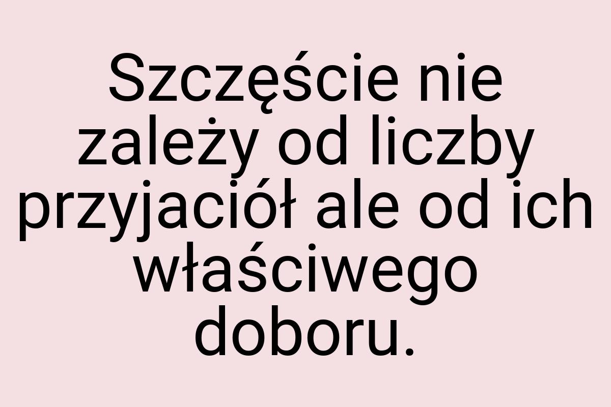 Szczęście nie zależy od liczby przyjaciół ale od ich