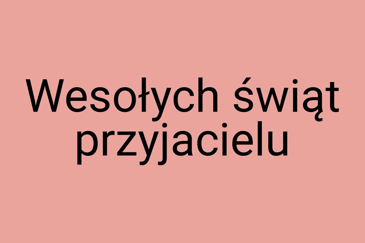 Wesołych świąt przyjacielu