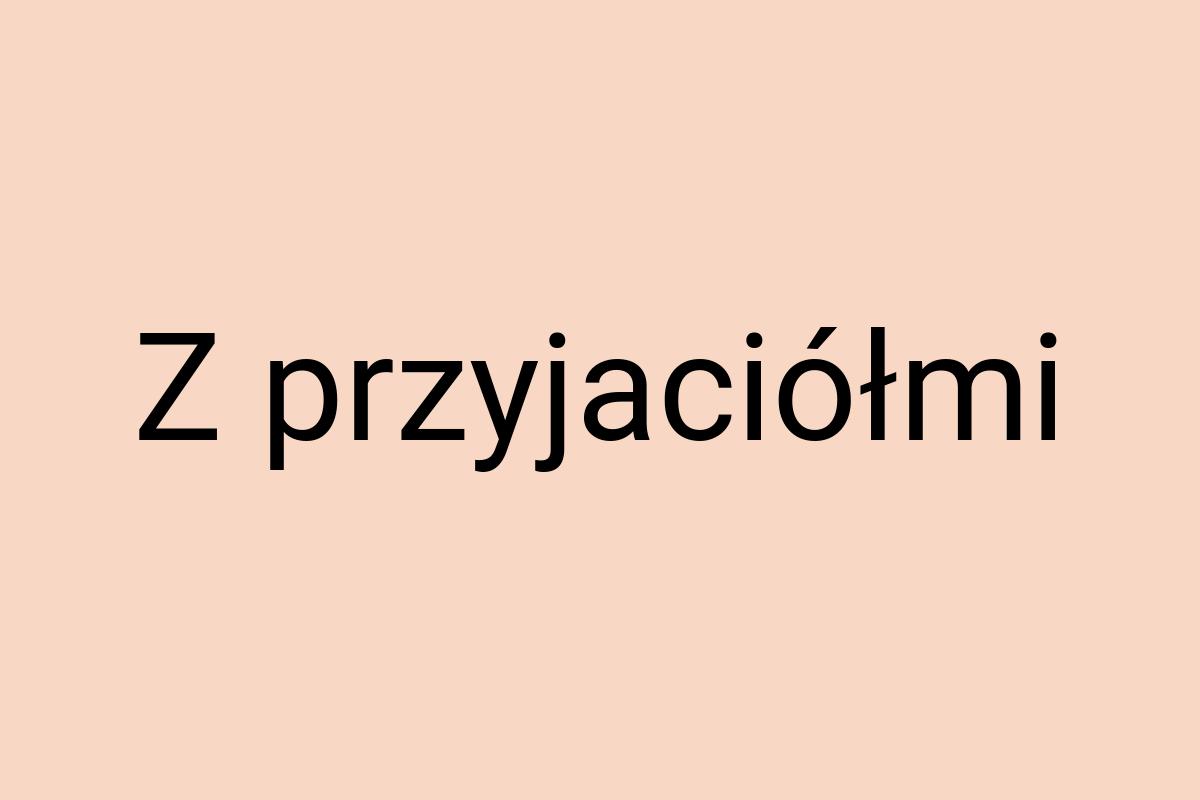 Z przyjaciółmi