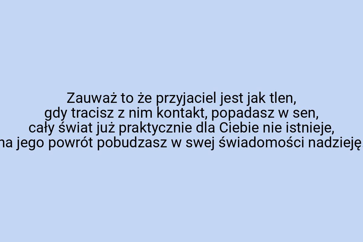 Zauważ to że przyjaciel jest jak tlen, gdy tracisz z nim