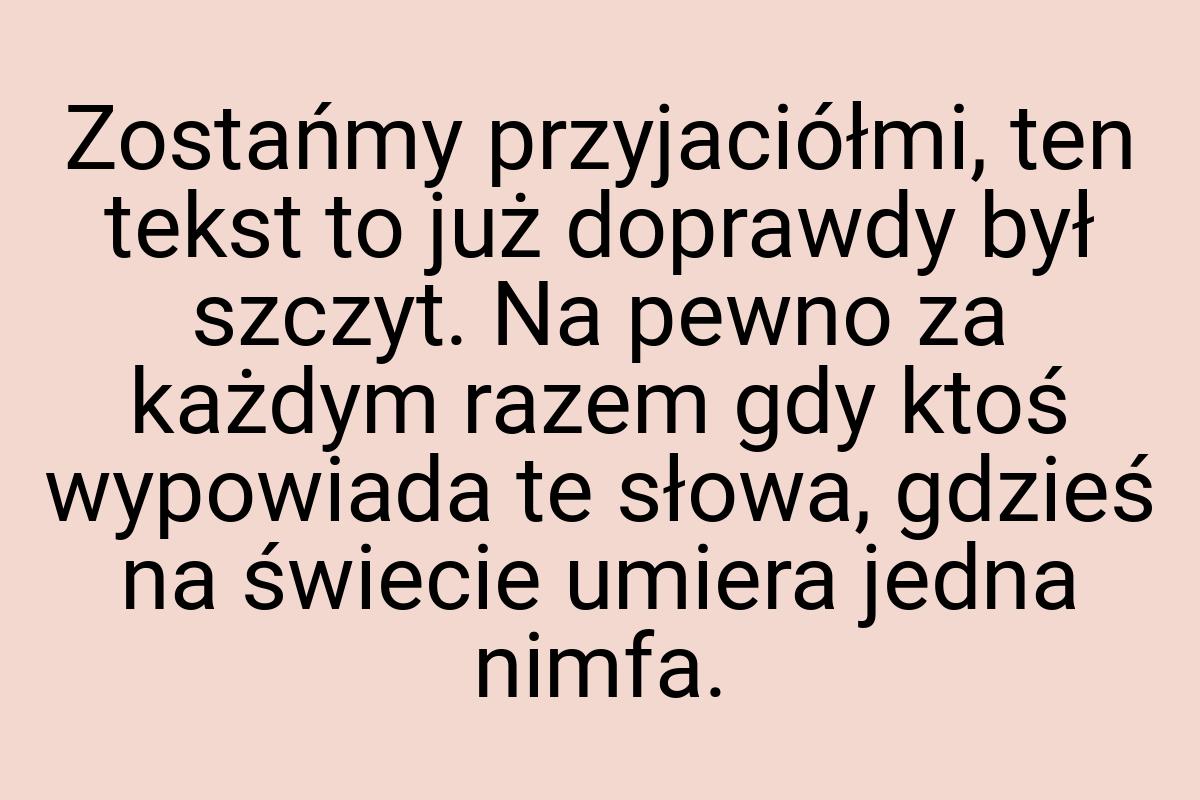 Zostańmy przyjaciółmi, ten tekst to już doprawdy był