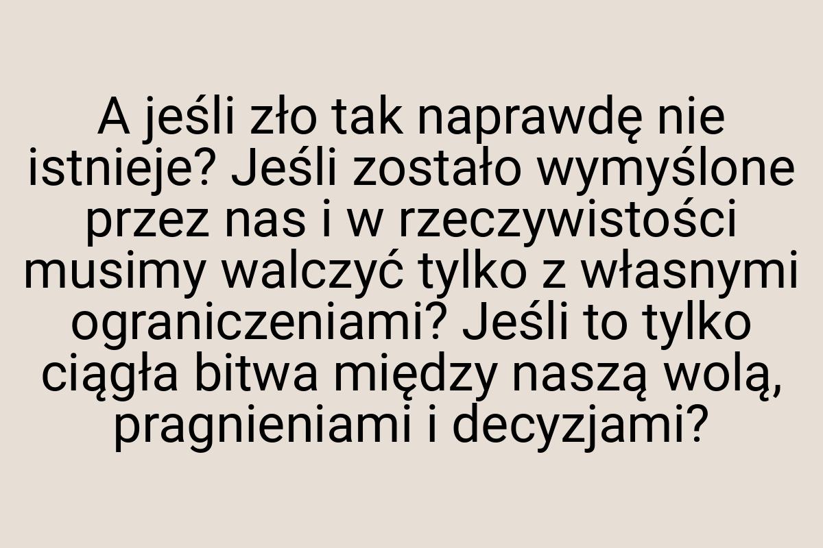 A jeśli zło tak naprawdę nie istnieje? Jeśli zostało