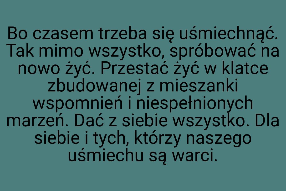 Bo czasem trzeba się uśmiechnąć. Tak mimo wszystko