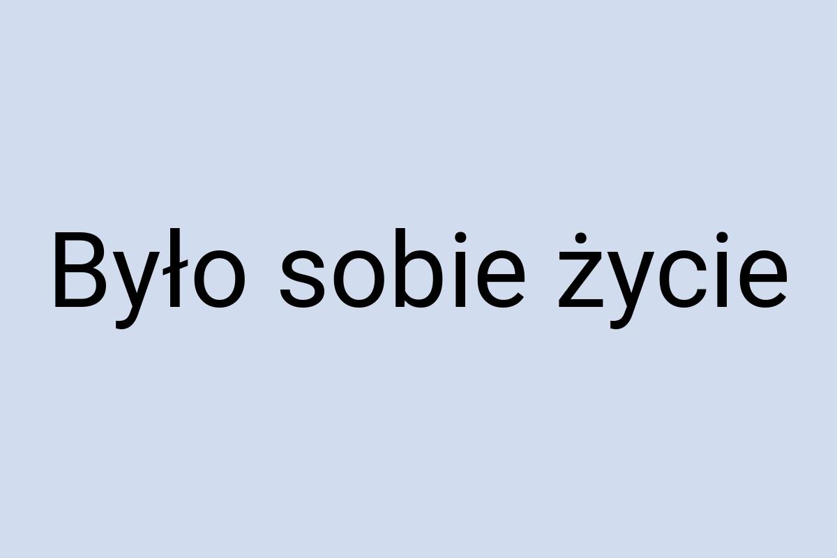 Było sobie życie