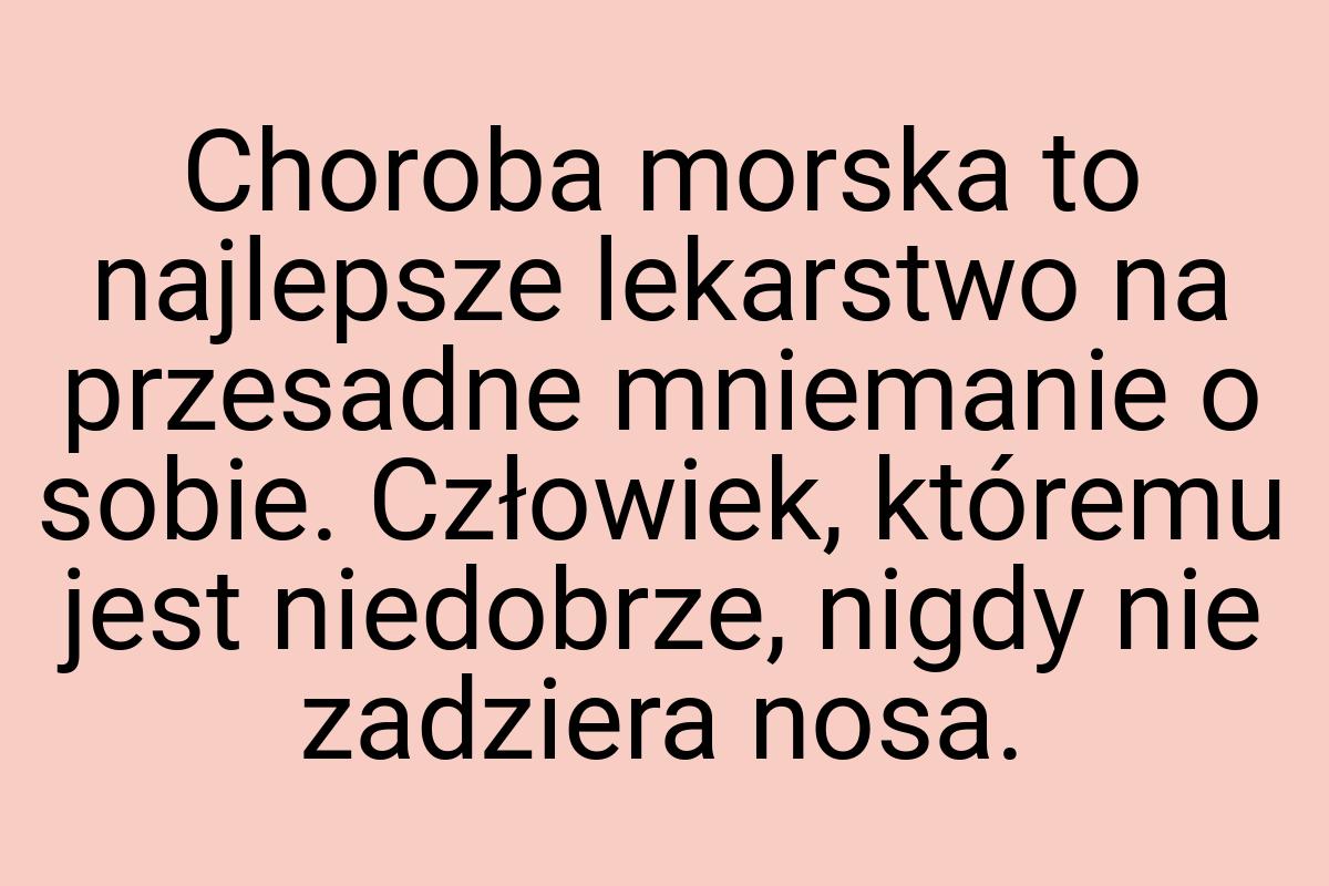 Choroba morska to najlepsze lekarstwo na przesadne